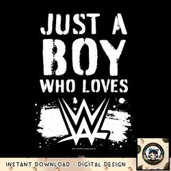 WWE Just A Boy Who Loves png, digital download, instant