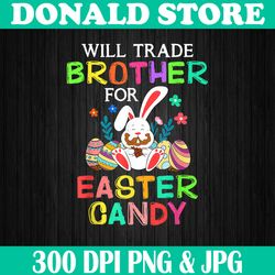Bunny Eat Chocolate Eggs Will Trade Brother For Easter Candy Easter Day Png, Happy Easter Day Sublimation Design