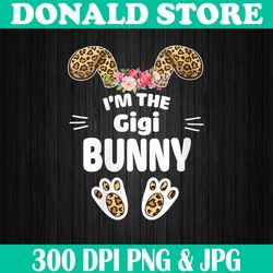 I'm The Gigi Bunny Costume Matching Family Easter Day Png, Happy Easter Day Sublimation Design