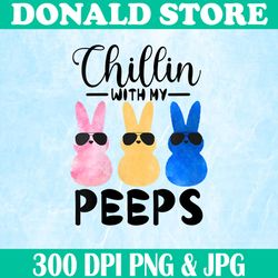 Funny Chillin With My Peeps Easter Bunny Hangin With Peeps Easter Day Png, Happy Easter Day Sublimation Design