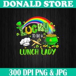 Lucky To Be A Lunch Lady Png,School St Patricks Day Png, Digital File, PNG High Quality, Sublimation, Instant Download
