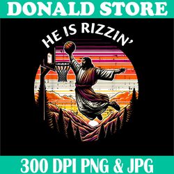 He Is Rizzin png, Jesus Basketball Easter Christian Png, PNG High Quality, PNG, Digital Download