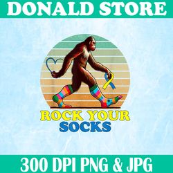 Down Syndrome Bigfoot Rock Your Socks Png, Awareness Sasquatch Png, PNG High Quality, PNG, Digital Download