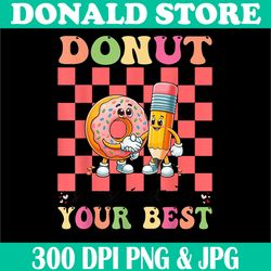 Groovy Donut Png, Donut Your Best Png, Stress Just Do Your Best png, Testing Day Teachers Png, PNG High Quality, PNG