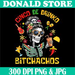 Women Cinco De Drinko Bitchachos Png, Cinco De Mayo Drinking Png, Funny Bitchachos Png, Digital File, PNG High Quality