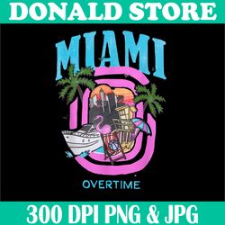Miami Overtime png, Digital File, PNG High Quality, Sublimation, Instant Download