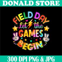 Field Day Let The Games Begin Png, Digital File, PNG High Quality, Sublimation, Instant Download