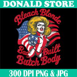 Bleach Blonde Bad Built Butch Body Png, Funny Sarcastic Png, Digital File, PNG High Quality, Sublimation
