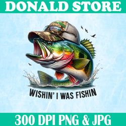 Wishin' I Was Fishin Png, Funny Fishing Fisherman Png, Digital File, PNG High Quality, Sublimation, Instant Download