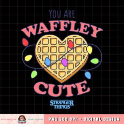 Stranger Things Valentine_s Day You Are Waffley Cute png, digital download, instant