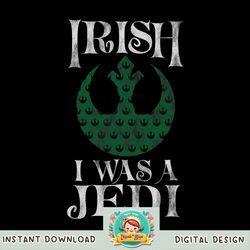 Star Wars Rebellion Irish Jedi St. Patrick_s Day png, digital download, instant