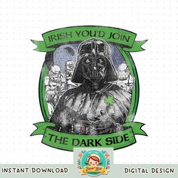 Star Wars St. Patrick_s Day Irish You_d Join The Dark Side png, digital download, instant