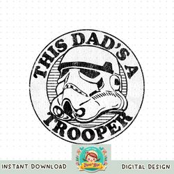 Star Wars Stormtrooper This Dad Is A Trooper Circle png, digital download, instant