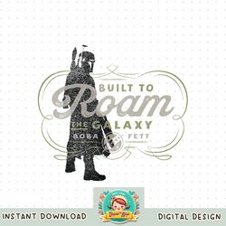 Star Wars The Book of Boba Fett Built to Roam the Galaxy png, digital download, instant