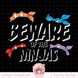 Teenage Mutant Ninja Turtles Group Beware of Ninjas png, digital download, instant