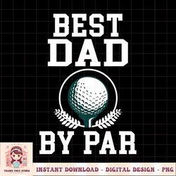 Best Dad by Par Golf Daddy Golfing Father PNG Download