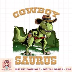 Cool Cowboy Saurus Funny Western Rodeo Dinosaur Lover Gift PNG Download