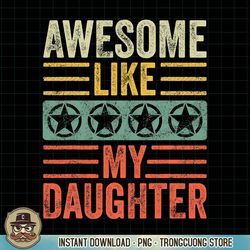 Awesome Like My Daughter, Funny Vintage Father Mom Dad Joke PNG Download.pngAwesome Like My Daughter, Funny Vintage Fath