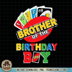 Brother of the Birthday Boy Shirt Uno Daddy Papa Father 1st PNG Download.pngBrother of the Birthday Boy Shirt Uno Daddy