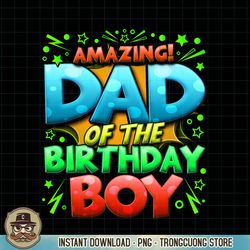 Dad of the Birthday Boy Matching Family Father PNG Download.pngDad of the Birthday Boy Matching Family Father PNG Downlo