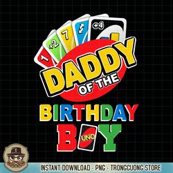 Daddy of the Birthday Boy Shirt Uno Dad Papa Father 1st Bday PNG Download.pngDaddy of the Birthday Boy Shirt Uno Dad Pap