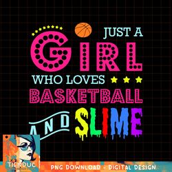 Basketball Design, Girl Who Loves Basketball And Slime, png, sublimation copy