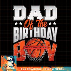 Dad basketball birthday Boy Family Baller b day Party, png, sublimation copy