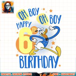 Disney Donald Duck Happy 6th Birthday Oh Boy Oh Boy PNG Download copy