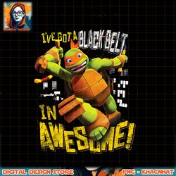 Michelangelo I_ve Got A Blackbelt In Awesome png, digital download, instant