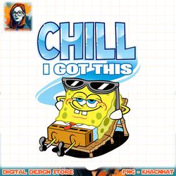 Spongebob Chill I Got This png, digital download, instant