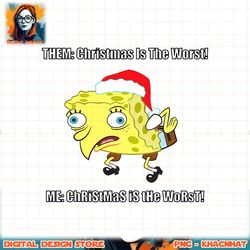 Spongebob Squarepants Christmas Is The Worst Mocking Meme png, digital download, instant
