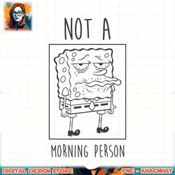 SpongeBob SquarePants Not A Morning Person png, digital download, instant