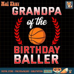 Grandpa Of The Birthday Boy Basketball Bday png, sublimation copy