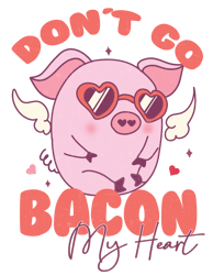 Don't Go Bacon My Heart Png, Valentine Day Png, Love Png, Valentine Designs, Retro Valentine's Day Png Digital Download