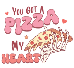 You Got A Pizza My Heart Png, Valentine Day Png, Love Png, Valentine Designs, Retro Valentine Day Png Digital Download