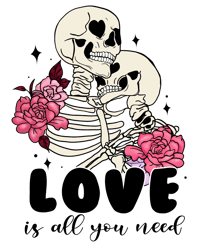 Love Is All You Need Png, Skeleton Valentine Png, Skeleton Love Png, Valentine Design, Valentine Day Digital Download