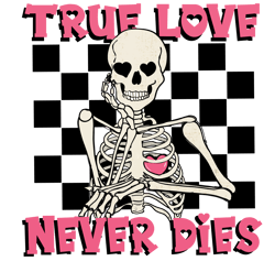 True Love Never Dies Png, Skeleton Valentine Png, Skeleton Love Png, Valentine Design, Valentine Day Digital Download