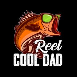 Reel Cool Dad Fish Svg, Fathers Day Svg, Best Dad Ever Svg, Fathers Svg, Love Dad Svg, Dad Gift Digital Download
