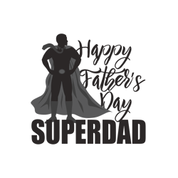 Happy Fathers Super Dad Svg, Fathers Day Svg, Best Dad Ever Svg, Fathers Svg, Love Dad Svg, Dad Gift Digital Download