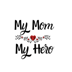 My Mom My Hero Svg, Mothers Day Svg, Mom Svg, mom life Svg, Mothers Gift Svg Digital Download