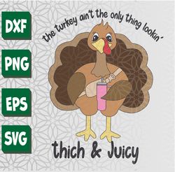 Funny Thanksgiving Thick And Juicy Turkey Svg, Eps, Png, Dxf, Digital Download