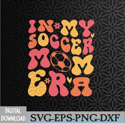 In My Soccer Mom Era Svg, Eps, Png, Dxf, Digital Download