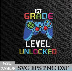 First Grade Level Unlocked Gamer 1st Day Of School Svg, Eps, Png, Dxf, Digital Download