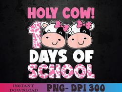 Holy Cow 100 Days Of School Teachers Students PNG Digital Download