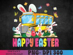 Every Bunny's Favorite School Bus Driver Happy Easter Day PNG, Sublimation Design