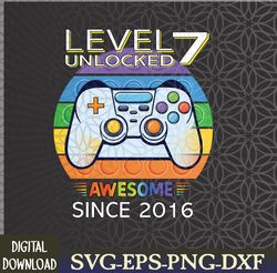 Level 7 Unlocked Awesome Since 2016 Video Gamer 7th Birthday Svg, Eps, Png, Dxf, Digital Download