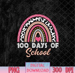 100 Days Of School Teacher Kids 100th Day Of School Rainbow, 100 Days Of School png, PNG, Sublimation Design