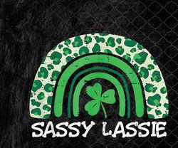 St Patricks Day Funny Sassy Lassie png, St Patricks Day png, PNG, Sublimation Design