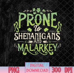 Funny Prone To Shenanigans And Malarkey St Patricks Day png, Prone To png, Shenanigans And Malarkey PNG, Sublimation Des