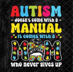 Autism Mom Doesn't Come With A Manual Autism Awareness Month PNG, Sublimation Design, Digital Download